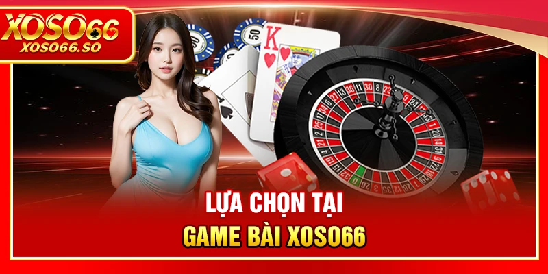 Lựa chọn game bài và chương trình VIP tại XOSO66
