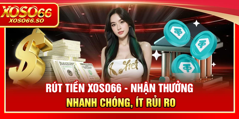 Rút tiền XOSO66 nhanh chóng an toàn